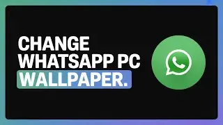 How to Change Chat Wallpaper on WhatsApp PC (2026 Tutorial)
