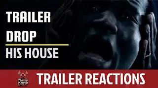 His House | Trailer Drop Trailer Reactions