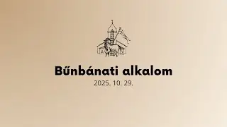 Bűnb&aacute;nati alkalom - 2025. 10. 29.