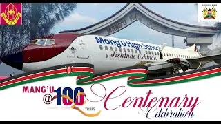 MANG'U HIGH SCHOOL CENTENARY CELEBRATION