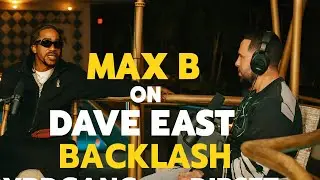 Max B SPEAKS OUT on Dave East Backlash & Dipset vs Byrdgang 👀