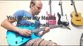 You Know My Name | Chris Cornell | Guitar Cover