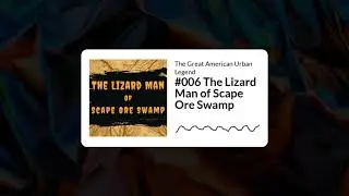 The Great American Urban Legend: The Lizard Man of Scale Ore Swamp