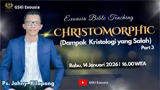 Exousia Bible Teaching | CHRISTOMORPHIC (3) | 14 Jan  2026 | Ps. Johny Kilapon
