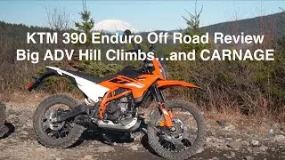 KTM 390 Enduro Off Road Review, Big Bike Hillclimbs&hellip;and Total Carnage!