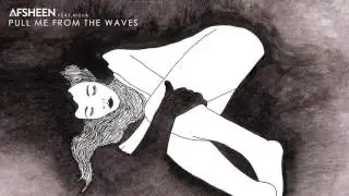 AFSHeeN - Pull Me From The Waves ft. Nisha