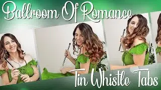 Celtic Woman - Ballroom Of Romance | TIN WHISTLE COVER & TABS TUTORIAL