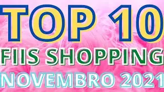 TOP 10 FIIS SHOPPING - NOVEMBRO 2021