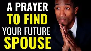 Listen To This Miracle Prayer To Find Your Future Husband Or Wife