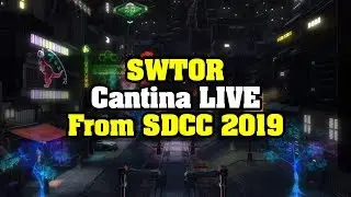 SWTOR Cantina LIVE From SDCC 2019