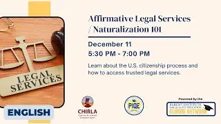 PIQE and CHIRLA Webinar Series: Affirmative Legal Services / Naturalization 101