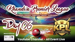 🔴 LIVE | Day 06 &ndash; Khandwa Premier League | KPL Tennis Ball Cricket | Khandwa