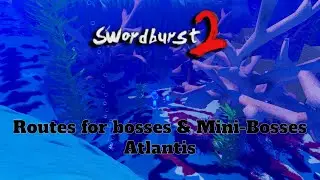 Routes for Bosses & Mini-Bosses Atlantis | Swordburst 2