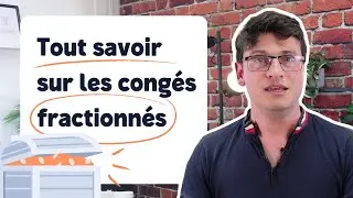 Tout savoir sur les cong&eacute;s pour fractionnement