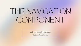 Jetpack Navigation Component | Bottom Navigation | Kotlin | Andrioid