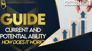 FM21 | Guide | Current and Potential Ability Explained | FOOTBALL MANAGER 2021