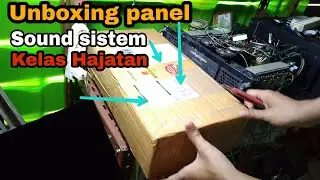 UNBOXING PANEL SOUND SISTEM CANGGIH KELAS HAJATAN