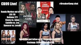 CB99 LIVE! FIGHT WEEK LFA 118 BELLATOR 271, Randa Markos out, Calvillo Lee, Spencer Letson
