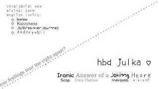 【hbd julka!】 ironic answer of a joking heart 【exe】