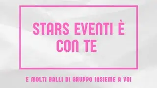 Stars eventi &egrave; con te
