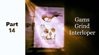 Gams Grind - Interloper - Part 14 - Fall out with Sid