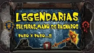 Legendarias Paso X Paso |#3 |  Sulfuras Mano de Ragnaros | World of Warcraft