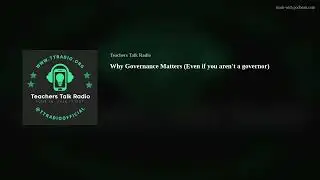 Why Governance Matters (Even if you aren't a governor)