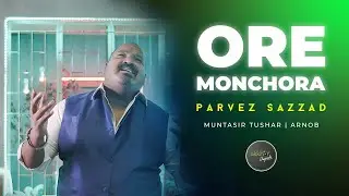 Ore Monchora - ওরে মনচোরা | Parvez Sazzad | New Bangla Song | Akkhor Records