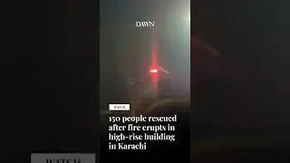 150 people rescued after fire erupts in high-rise building in Karachi