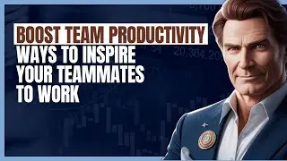 Boost Team Productivity Ways to Inspire Your Teammates to Work #leadership #management #teamwork