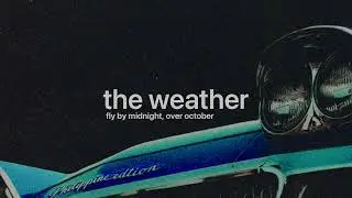 the weather - fly by midnight vs. over october (slowed + reverb)