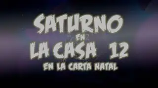 Saturno en la Casa 12 en la Carta Natal del Libro de Howard Sasportas