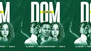 dj seven ft mindloswamapiano x zara d---dom perignon