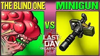THE BLIND ONE vs MINIGUN * LAST DAY ON EARTH * LDOE