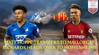 REACTION TO MATTHEW HOPPE JOINING RCD MALLORCA!! CHRIS RICHARDS GOING TO HOFFENHEIM!!