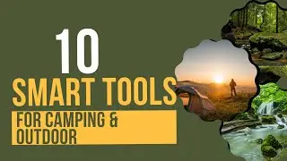 🥾 🌲 10 Smart Camping and Outdoor Tools To Take With 🪓
