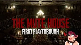 THE MUTE HOUSE (INDIE HORROR WITH RE VIBES, FIXED CAMERA) - FIRST PLAYTHROUGH