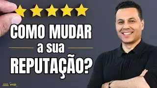 COMO MUDAR A SUA REPUTA&Ccedil;&Atilde;O? | #1132