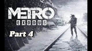 Metro Exodus : Part 4 - Facing The Tsar Fish!
