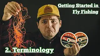Fishing Terminology: Getting Started in Fly Fishing. Ep 2