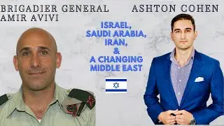 IDF Brigadier General Amir Avivi on Israel/Saudi Alliance, Iran Nuclear Deal &  Changing Middle East