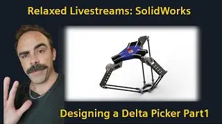 Design and Chill: Beginner Level Solidworks Design of a Delta Picker Part 1