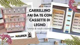 Come RIUTILIZZARE CASSETTE DI LEGNO (2022) con MAURER - riciclo creativo tutorial #156