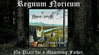Regnum Noricum - No Peace for a Mourning Father (official HD audio)