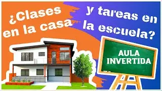 AULA INVERTIDA PASO A PASO (flipped classroom) | Aprende en casa y practica en clase @edreirobles