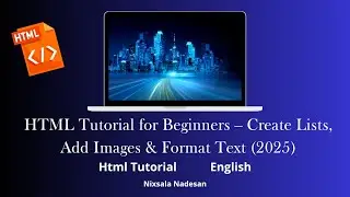 HTML Tutorial for Beginners &ndash; Create Lists, Add Images & Format Text (2025) | Episode - 2 |English|
