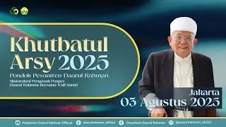 Khutbatul 'Arsy Santri Baru Pondok Pesantren Daarul Rahman ( 03 Agustus 2025)