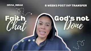FAITH and IVF | 8 WEEKS POST FET TRANSFER | MY IVF JOURNEY