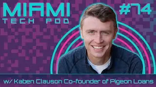 EP 74 |  Kaben Clauson Co-founder of Pigeon Loans