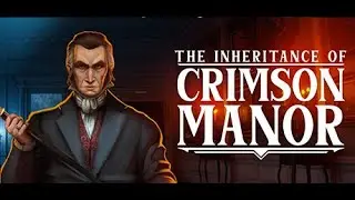 Games I've Never Played - Episode Twenty Two - The Inheritance of Crimson Manor